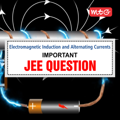 Electromagnetic Induction And Alternating Currents JEE Questions