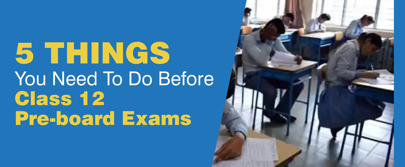 Ways To Prepare For Pre-Board Exams