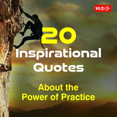 20 Inspirational Quotes About the Power of Practice - MTG Blog