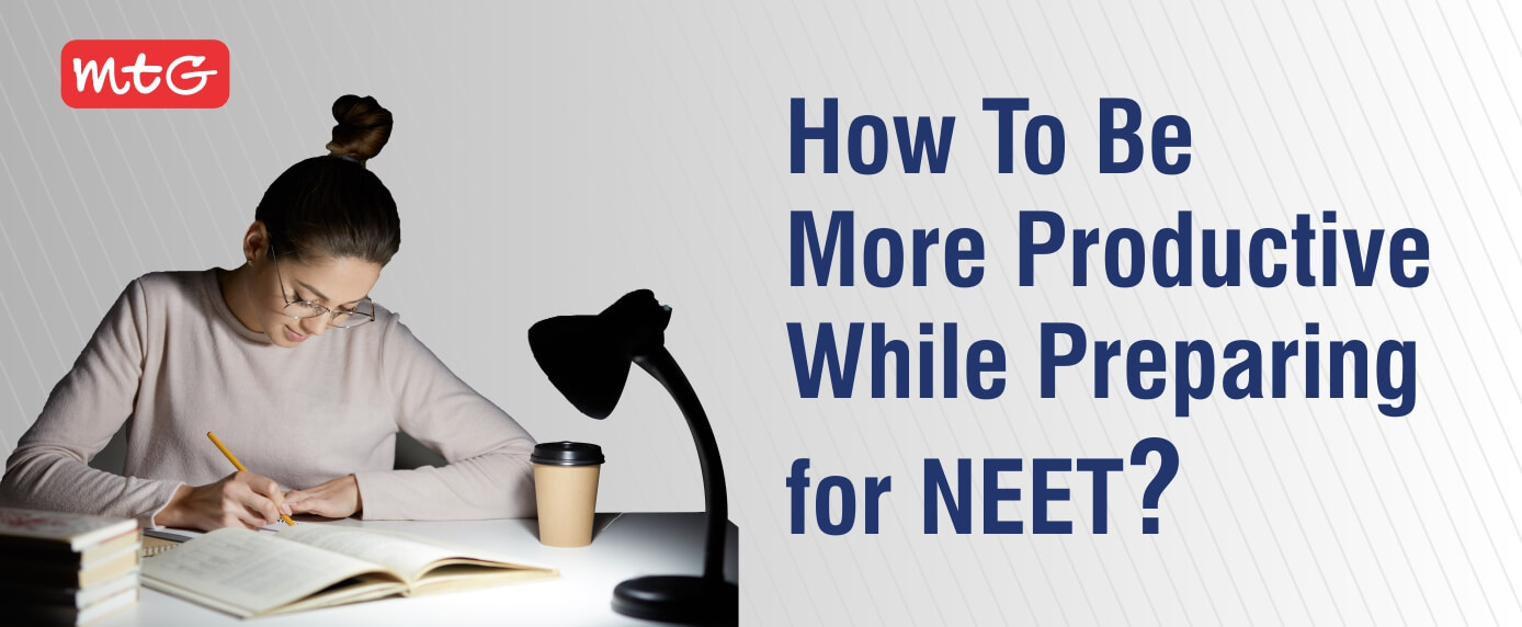 How To Be More Productive While Preparing for NEET