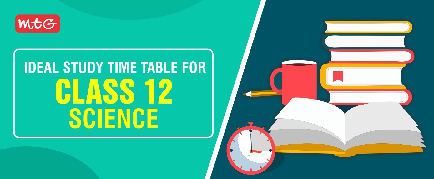 Ideal Study Timetable for Class 12 Science Stream - MTG Blog