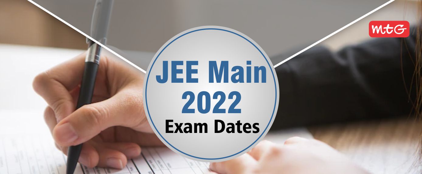 JEE Main 2022 Exam Date - MTG Blog