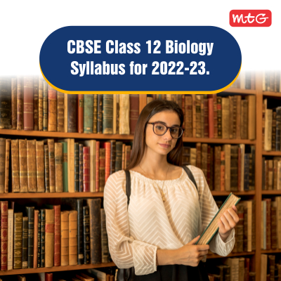 CBSE Class 12 Biology Syllabus for 2022-23 - MTG Blog