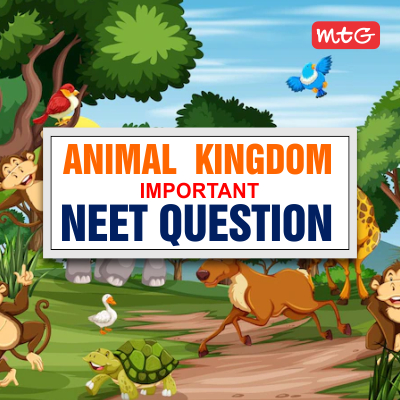 Animal Kingdom NEET Questions and Answers - MTG Blog
