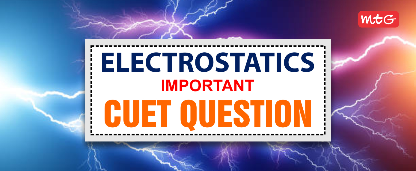 Electrostatics class 12 important cuet questions