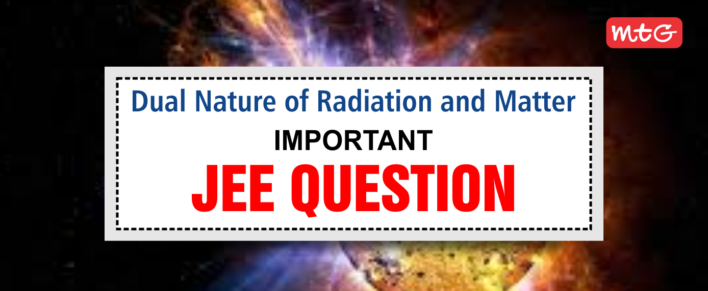 Dual Nature of Radiation and Matter Class 12 JEE Questions