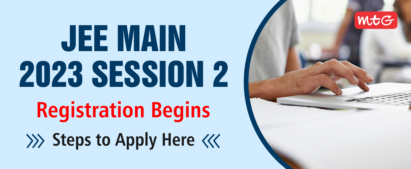 JEE Main 2023 Session 2 Registration Begins