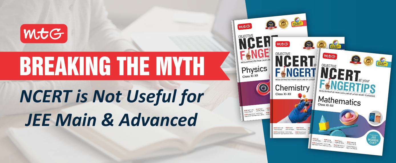 MTG Breaking the MYTH - NCERT is not useful for JEE Main & Advanced