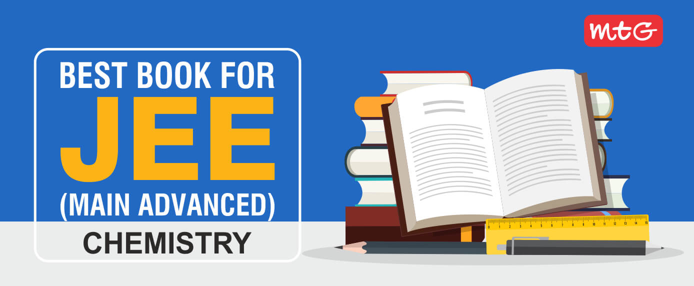 Best Chemistry Books for JEE Main and JEE Advanced by MTG MTG Blog