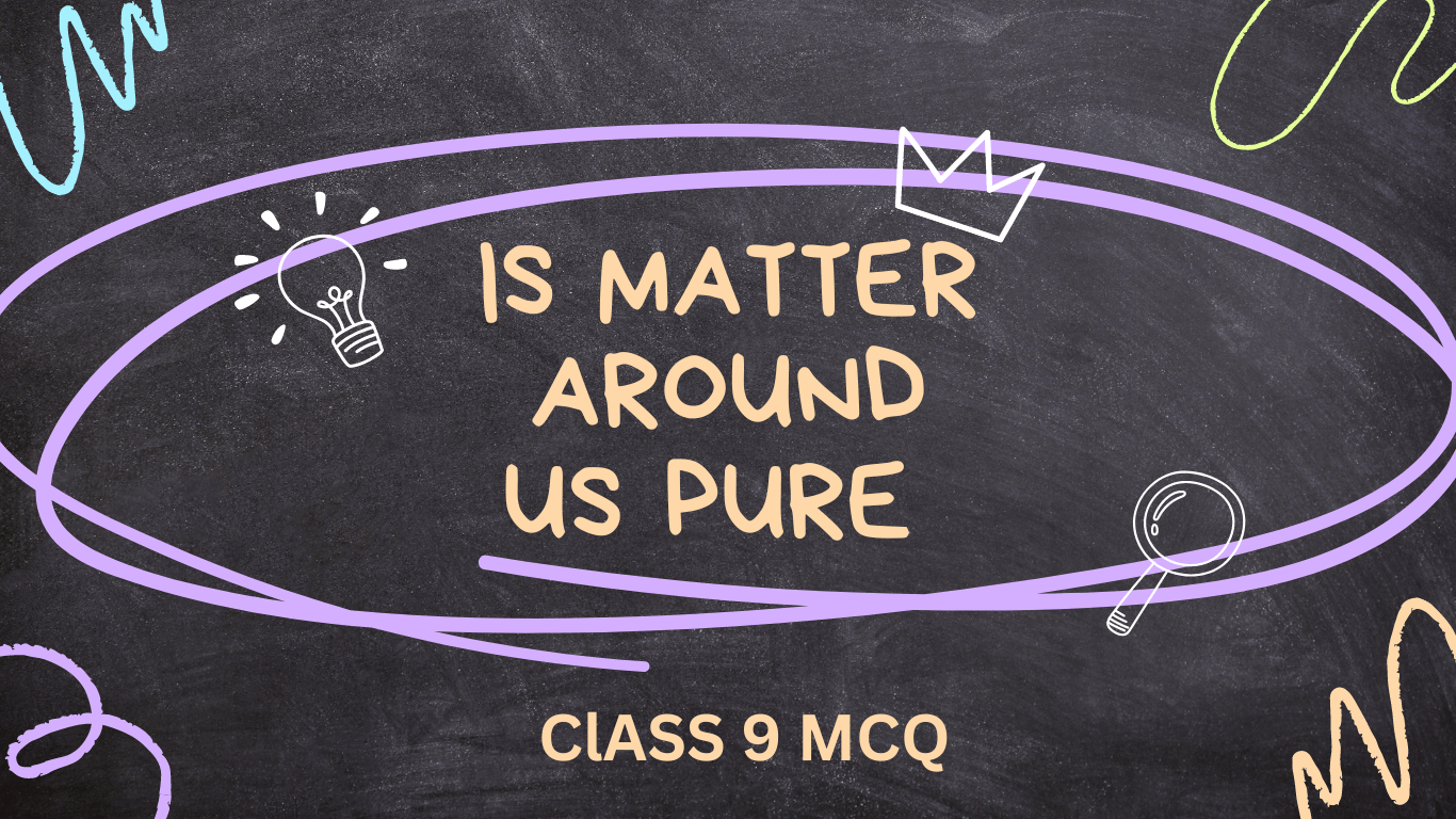 Is Matter Around Us Pure Class 9 MCQ