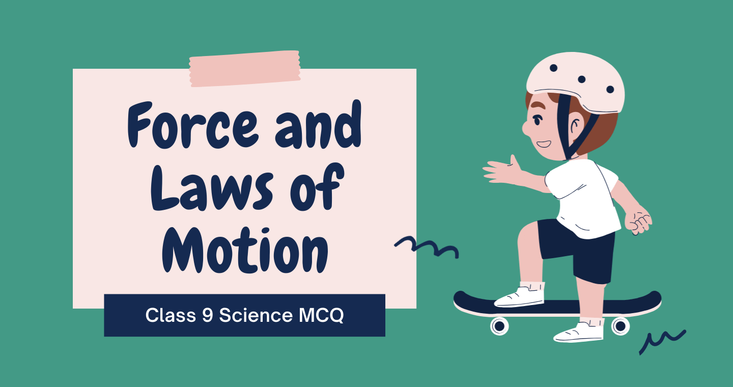 Force and Laws of Motion Class 9 Science MCQ