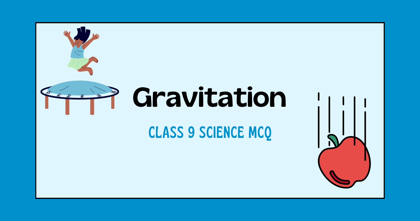 Gravitation Class 9 Science MCQ