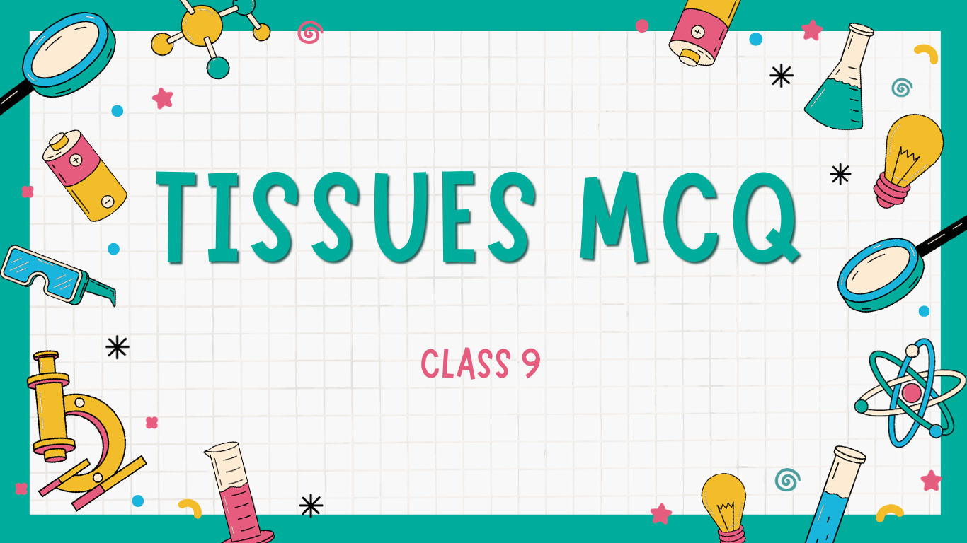 Tissues Science MCQ Class 9 